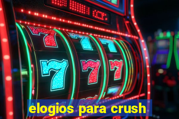 elogios para crush